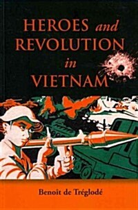 Heroes and Revolution in Vietnam, 1948-1964 (Paperback)