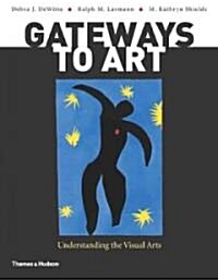 Gateways to Art: Understanding the Visual Arts (Paperback)