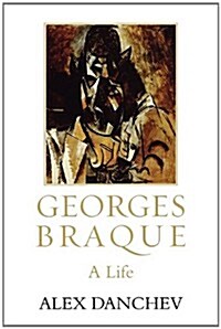 Georges Braque: A Life (Paperback)