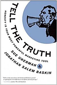 Tell the Truth: Honesty Is Your Most Powerful Marketing Tool (Hardcover)