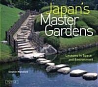 Japans Master Gardens: Lessons in Space and Environment (Hardcover)