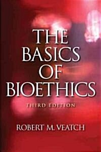 The Basics of Bioethics (Paperback, 3)