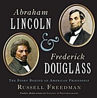 Abraham Lincoln and Frederick Douglass: The Story Behind an American Friendship (Hardcover)