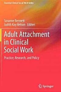 Adult Attachment in Clinical Social Work: Practice, Research, and Policy (Paperback, 2011)