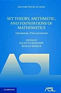 Set Theory, Arithmetic, and Foundations of Mathematics : Theorems, Philosophies (Hardcover)