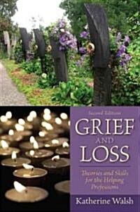 Grief and Loss: Theories and Skills for the Helping Professions (Paperback, 2)