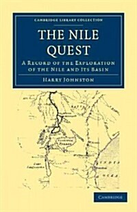 The Nile Quest : A Record of the Exploration of the Nile and its Basin (Paperback)