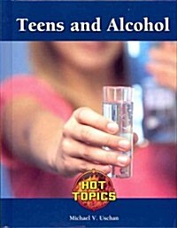 Teens and Alcohol (Library Binding)