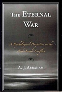The Eternal War: A Psychological Perspective on the Arab-Israeli Conflict (Paperback)
