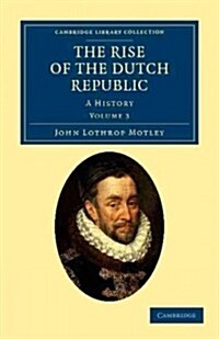 The Rise of the Dutch Republic : A History (Paperback)