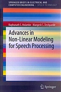 Advances in Non-Linear Modeling for Speech Processing (Paperback, 2012)