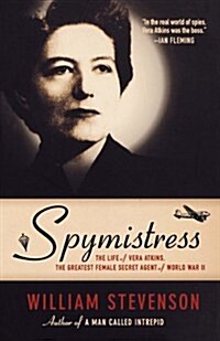 Spymistress: The Life of Vera Atkins, the Greatest Female Secret Agent of World War II (Paperback)
