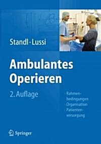 Ambulantes Operieren: Rahmenbedingungen - Organisation - Patientenversorgung (Hardcover, 2, 2., 2. Auflage)