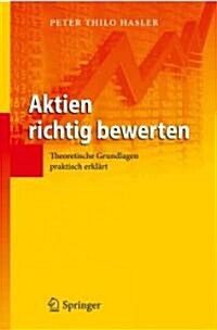 Aktien Richtig Bewerten: Theoretische Grundlagen Praktisch Erkl?t (Hardcover, 2011)