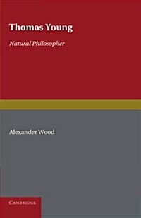 Thomas Young: Natural Philosopher 1773–1829 (Paperback)