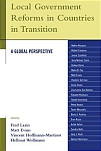 Local Government Reforms in Countries in Transition: A Global Perspective (Paperback)