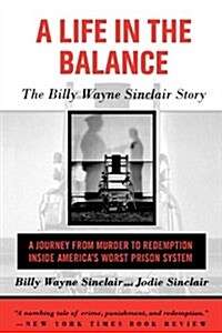 A Life in the Balance: The Billy Wayne Sinclair Story (Paperback)