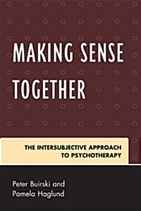 Making Sense Together: The Intersubjective Approach to Psychotherapy (Paperback)