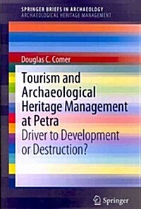 Tourism and Archaeological Heritage Management at Petra: Driver to Development or Destruction? (Paperback, 2012)