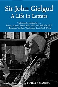 Sir John Gielgud: A Life in Letters (Paperback)