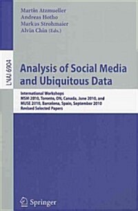 Analysis of Social Media and Ubiquitous Data: International Workshops MSM 2010, Toronto, Canada, June 13, 2010, and MUSE 2010, Barcelona, Spain, Septe (Paperback)