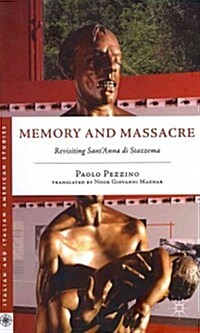 Memory and Massacre : Revisiting Sant Anna di Stazzema (Hardcover)