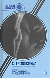Silencing Cinema : Film Censorship Around the World (Hardcover)