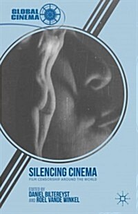 Silencing Cinema : Film Censorship Around the World (Paperback)