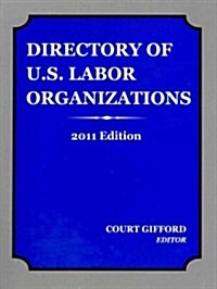 Directory of U.S.  Labor Organizations 2011 (Paperback)