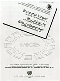 Narcotic Drugs: Estimated World Requirements for 2011: Quarterly Supplement No.1 (Paperback)