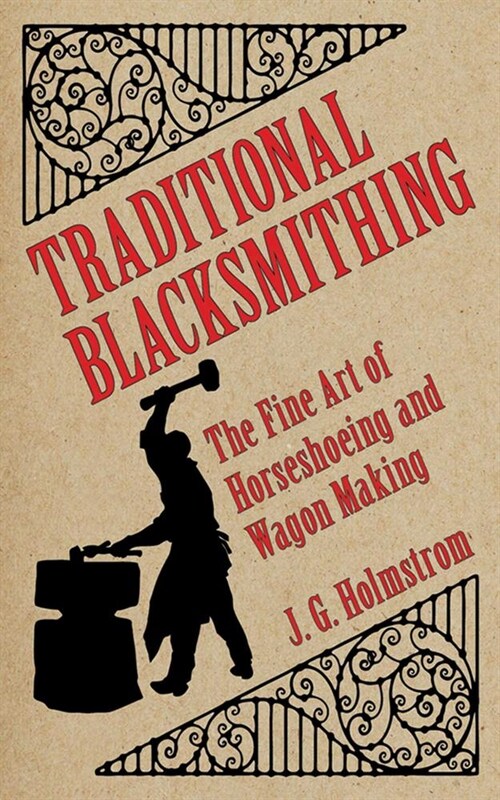 Traditional Blacksmithing: The Fine Art of Horseshoeing and Wagon Making (Paperback)