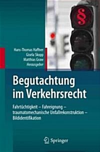 Begutachtung Im Verkehrsrecht: Fahrt?htigkeit - Fahreignung - Traumatomechanische Unfallrekonstruktion - Bildidentifikation (Hardcover, 2012)