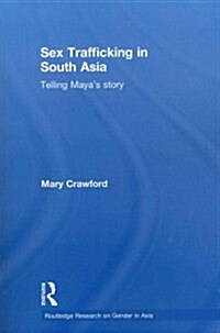 Sex Trafficking in South Asia : Telling Mayas Story (Paperback)