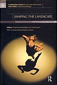 Shaping the Landscape : Celebrating Dance in Australia (Hardcover)
