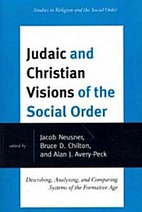 Judaic and Christian Visions of the Social Order: Describing, Analyzing and Comparing Systems of the Formative Age (Paperback)