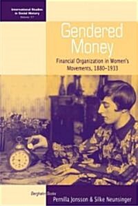 Gendered Money : Financial Organization in Womens Movements, 1880-1933 (Hardcover)