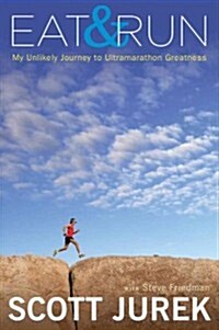 Eat and Run: My Unlikely Journey to Ultramarathon Greatness (Hardcover)
