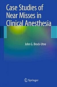 Case Studies of Near Misses in Clinical Anesthesia (Paperback, 2011)