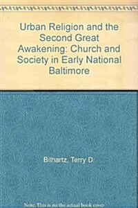 Urban Religion and the Second Great Awakening: Church and Society in Early National Baltimore (Hardcover)