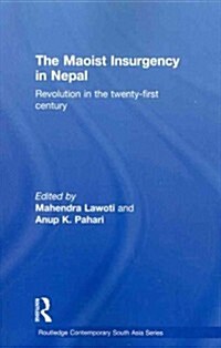The Maoist Insurgency in Nepal : Revolution in the Twenty-first Century (Paperback)