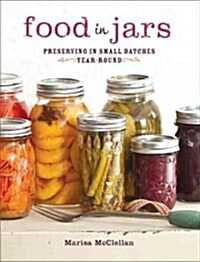 Food in Jars: Preserving in Small Batches Year-Round (Hardcover)