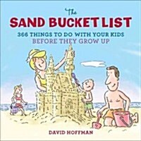 The Sand Bucket List: 366 Things to Do with Your Kids Before They Grow Up (Hardcover)
