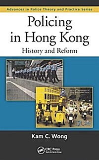 Policing in Hong Kong: History and Reform (Hardcover)