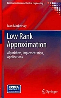 Low Rank Approximation : Algorithms, Implementation, Applications (Hardcover, 2012)