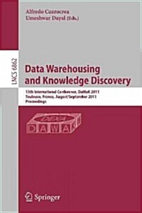 Data Warehousing and Knowledge Discovery: 13th International Conference, Dawak 2011, Toulouse, France, August 29- September 2, 2011, Proceedings (Paperback, 2011)