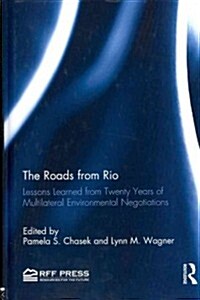 The Roads from Rio : Lessons Learned from Twenty Years of Multilateral Environmental Negotiations (Hardcover)