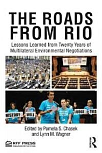 The Roads from Rio : Lessons Learned from Twenty Years of Multilateral Environmental Negotiations (Paperback)