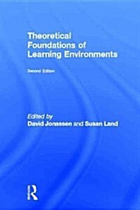 Theoretical Foundations of Learning Environments (Hardcover, 2 ed)