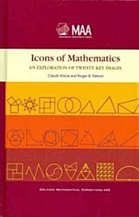 Icons of Mathematics: An Exploration of Twenty Key Images (Hardcover, UK)