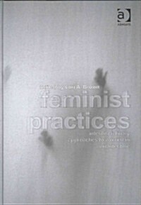 Feminist Practices : Interdisciplinary Approaches to Women in Architecture (Hardcover)